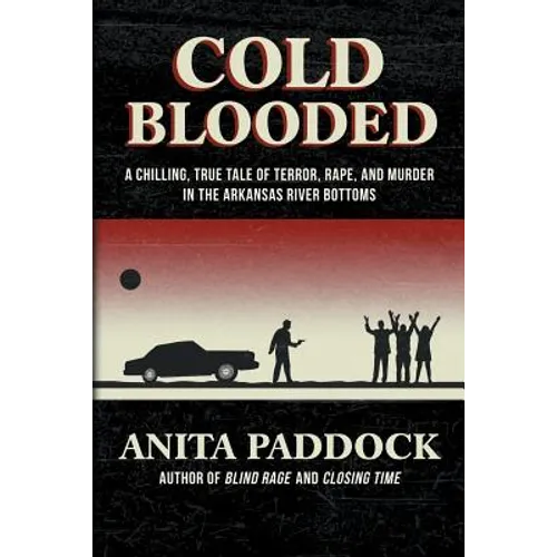 Cold Blooded: A chilling, true tale of terror, rape, and murder in the Arkansas River bottoms - Paperback