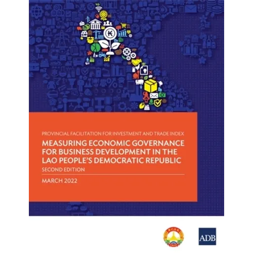 Provincial Facilitation for Investment and Trade Index: Measuring Economic Governance for Business Development in the Lao People's Democratic Republic - Paperback