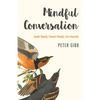 Mindful Conversation: Speak Openly, Connect Deeply, Live Joyously - Paperback