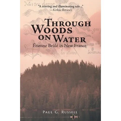 Through Woods on Water: Étienne Brûlé in New France - Paperback
