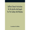 Goffine'S Devout Instructions On The Epistles And Gospels For The Sundays And Holydays: With The Lives Of Many Saints Of God, Explanations Of Christia - Paperback