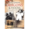 Dragons & Violins: A Memoir of War and Music - Paperback