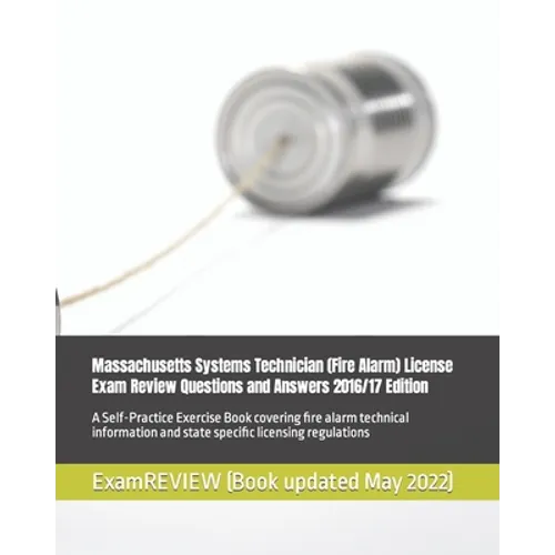 Massachusetts Systems Technician (Fire Alarm) License Exam Review Questions and Answers 2016/17 Edition: A Self-Practice Exercise Book covering fire a - Paperback