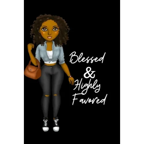 Blessed & Highly Favored: for african american, black, and ebony women of color 6x9 120 pages - Paperback