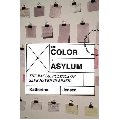 The Color of Asylum: The Racial Politics of Safe Haven in Brazil - Paperback