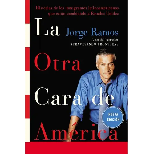 La La Otra Cara de America / The Other Face of America Spa: Historias de Los Immigrantes Latinoamericanos Que Estan Cambiando a Estados Unidos - Paperback