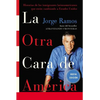 La La Otra Cara de America / The Other Face of America Spa: Historias de Los Immigrantes Latinoamericanos Que Estan Cambiando a Estados Unidos - Paperback