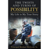 The Twists & Turns of Possibility: My Life is My True Story - Paperback
