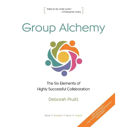 Group Alchemy: The Six Elements of Highly Successful Collaboration - Paperback