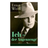 Ich - der Augenzeuge: Die Lebensgeschichte des katholischen bayerischen Arztes (Der letzte Roman des österreichischen Autors) - Paperback