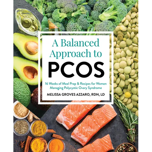 A Balanced Approach to Pcos: 16 Weeks of Meal Prep & Recipes for Women Managing Polycystic Ovarian Syndrome - Paperback