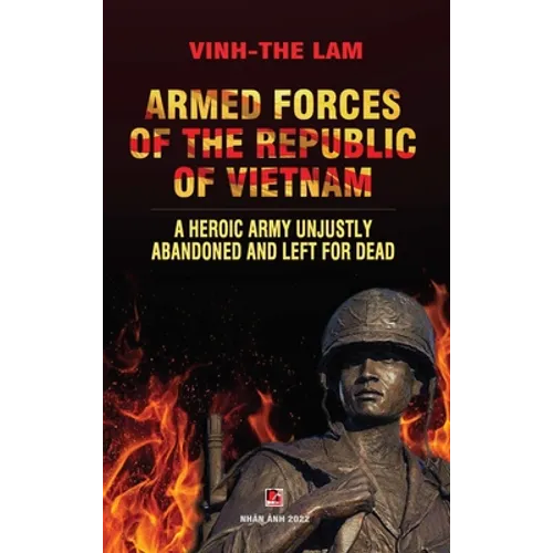 Armed Forces of the Republic of Vietnam - A Heroic Army Unjustly Abandoned and Left for Dead - Hardcover