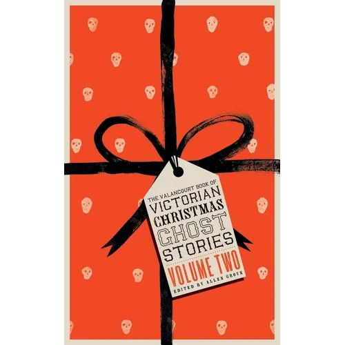The Valancourt Book of Victorian Christmas Ghost Stories, Volume Two - Paperback