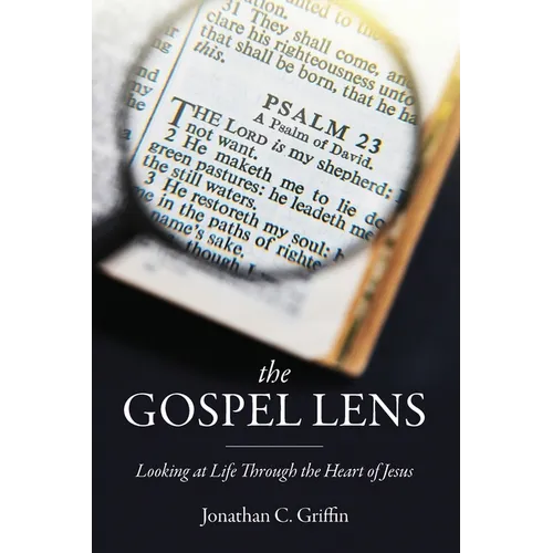 The Gospel Lens: Looking at Life Through the Heart of Jesus - Paperback