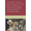 The Insider's Guide to the Army and Air Force ROTC Scholarship for High School Students and their Parents [Combined Edition] - Paperback
