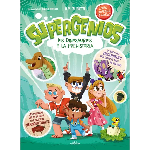Los Dinosaurios Y La Prehistoria (Supergenios. ¿Qué Quieres Saber?) / Dinosaurs and Prehistoric. Super Geniuses. What Do You Want to Know? - Hardcover