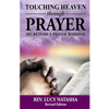 Touching Heaven Through Prayer: The Secrets of Prayer Warrior - Paperback