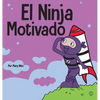 El Ninja Motivado: Un libro de aprendizaje social y emocional para niños sobre la motivación - Hardcover