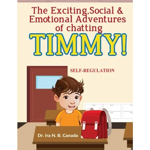 The Exciting Social & Emotional Adventures of Chatting TIMMY!: Self-Regulation - Paperback