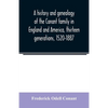 A history and genealogy of the Conant family in England and America, thirteen generations, 1520-1887: containing also some genealogical notes on the C - Paperback