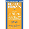 Perfect Phrases for New Employee Orientation and Onboarding: Hundreds of Ready-To-Use Phrases to Train and Retain Your Top Talent - Paperback