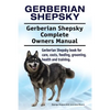 Gerberian Shepsky. Gerberian Shepsky Complete Owners Manual. Gerberian Shepsky book for care, costs, feeding, grooming, health and training. - Paperback