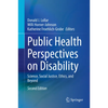 Public Health Perspectives on Disability: Science, Social Justice, Ethics, and Beyond - Hardcover