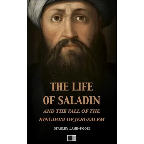 The life of Saladin and the fall of the kingdom of Jerusalem - Paperback