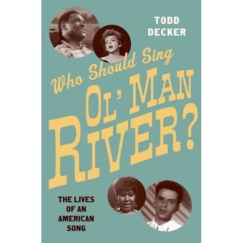 Who Should Sing 'Ol' Man River'?: The Lives of an American Song - Hardcover