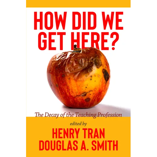 How Did We Get Here?: The Decay of the Teaching Profession - Paperback