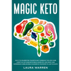 Magic Keto: Why it Is Celebrities' Favorite Diet?: Embrace The Low-Carb Lifestyle, Eat Exquisite Meals, Burn Fat Like Crazy and Experience Unbelievabl - Paperback