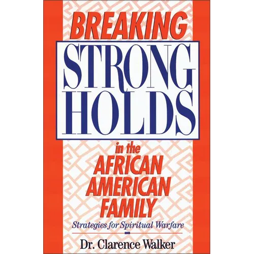 The Breaking Strongholds in the African-American Family: Strategies for Spiritual Warfare - Paperback