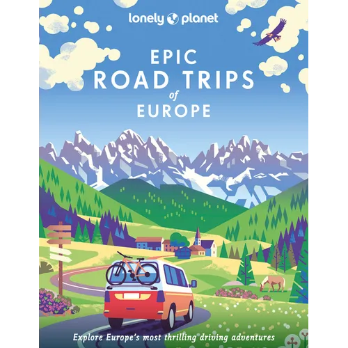 Lonely Planet Epic Road Trips of Europe: 200 Amazing Driving Adventures Expert Tips & Travel Planning Advice Easy & Challenging Drives Beautiful Photo - Hardcover