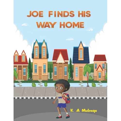 Joe Finds His Way Home: A good children's kindle book for little boys and girls ages 1-3 3-5 6-8 keep calm don't give up - Paperback