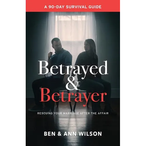 Betrayed and Betrayer: Rescuing Your Marriage After The Affair - Paperback