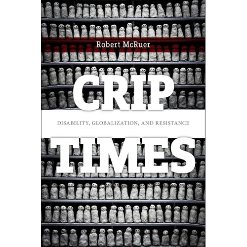 Crip Times: Disability, Globalization, and Resistance - Paperback