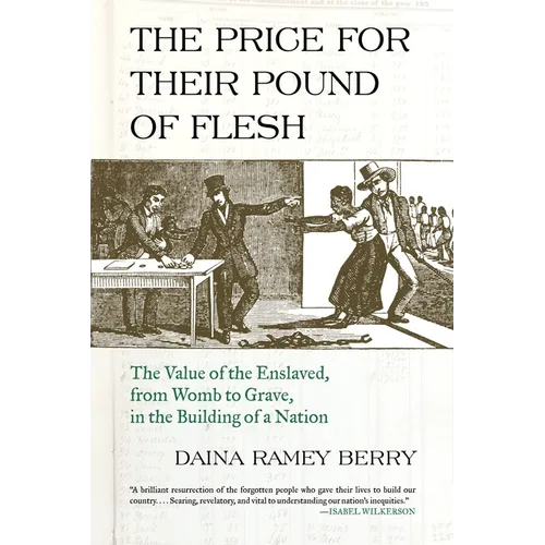 The Price for Their Pound of Flesh: The Value of the Enslaved, from Womb to Grave, in the Building of a Nation - Paperback