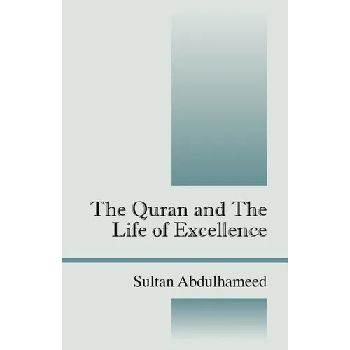 The Quran and the Life of Excellence - Paperback