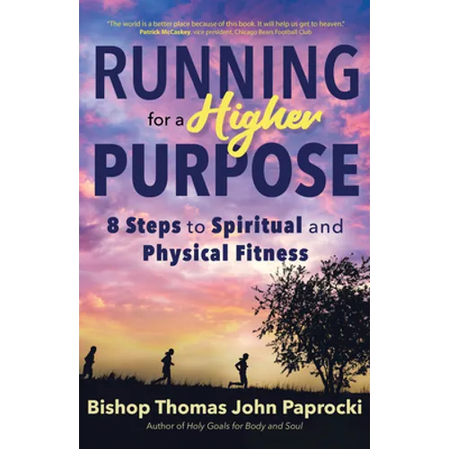 Running for a Higher Purpose: 8 Steps to Spiritual and Physical Fitness - Paperback
