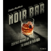 Eddie Muller's Noir Bar: Cocktails Inspired by the World of Film Noir - Hardcover