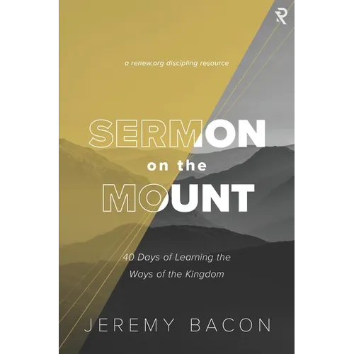 Sermon on the Mount: 40 Days of Learning the Ways of the Kingdom - Paperback