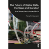 The Future of Digital Data, Heritage and Curation: in a More-than-Human World - Paperback