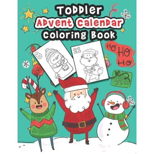 Toddler Advent Calendar Coloring Book: Countdown To Christmas Coloring Book For Toddlers With 25 Cute Coloring Pages Of Santa Claus, Elves, Reindeer A - Paperback