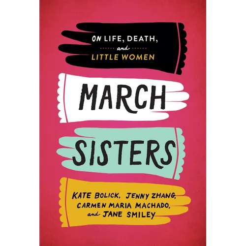 March Sisters: On Life, Death, and Little Women: A Library of America Special Publication - Hardcover