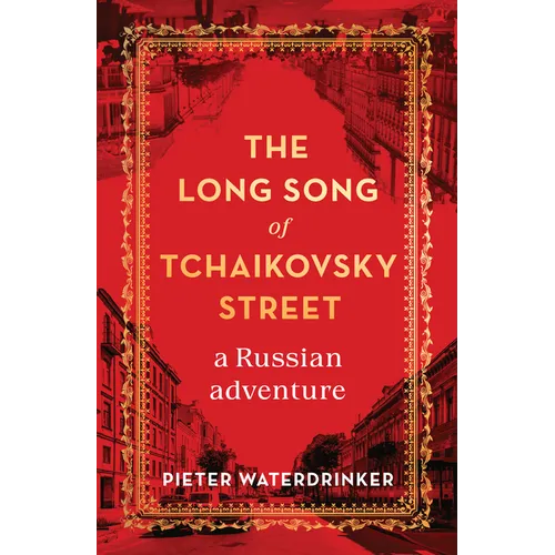 The Long Song of Tchaikovsky Street: A Russian Adventure - Hardcover