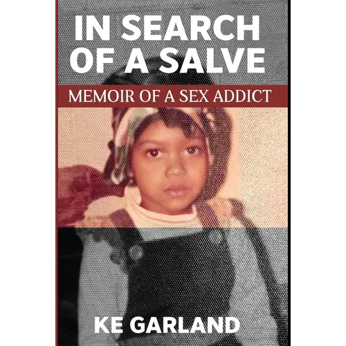 In Search of a Salve: Memoir of a Sex Addict - Hardcover