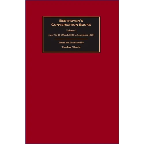 Beethoven's Conversation Books Volume 2: Nos. 9 to 16 (March 1820 to September 1820) - Hardcover