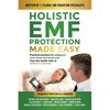 Holistic EMF Protection Made Easy: Practical Solutions to Safeguard Your Home and Loved Ones From The Health Risks of Radiation Exposure: Practical so - Paperback