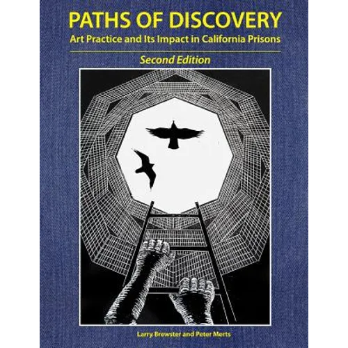 Paths of Discovery: Art Practice and Its Impact in California Prisons (2nd Edition) - Paperback