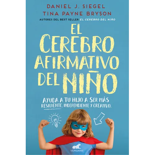 El Cerebro Afirmativo del Niño: Ayuda a Tu Hijo a Ser Más Resiliente, Autónomo Y Creativo / The Yes Brain - Paperback